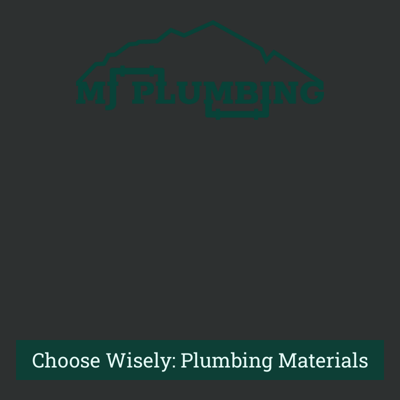 Choosing the Right Plumbing Materials: A Comprehensive Guide